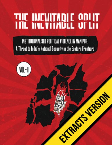 The Inevitable Split Volume II : Institutionalised Political Violence in Manipur (Extract Copy Only)