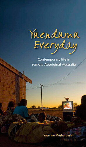 Yuendumu Everyday: Contemporary Life in Remote Aboriginal Australia