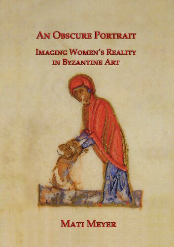 An Obscure Portrait: Imaging Women's Reality in Byzantine Art