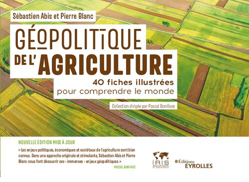 Géopolitique de l'agriculture: 40 fiches illustrées pour comprendre le monde
