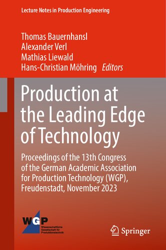 Production at the Leading Edge of Technology: Proceedings of the 13th Congress of the German Academic Association for Production Technology (WGP), ... (Lecture Notes in Production Engineering)