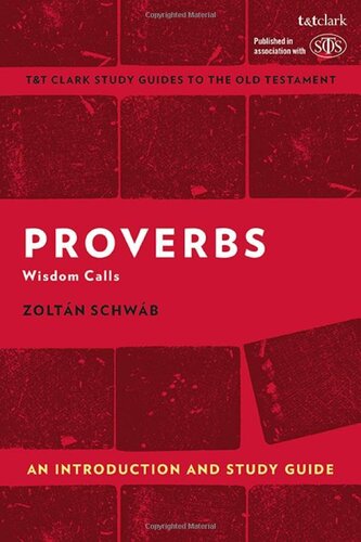 Proverbs: An Introduction and Study Guide: Wisdom Calls (T&T Clark’s Study Guides to the Old Testament)