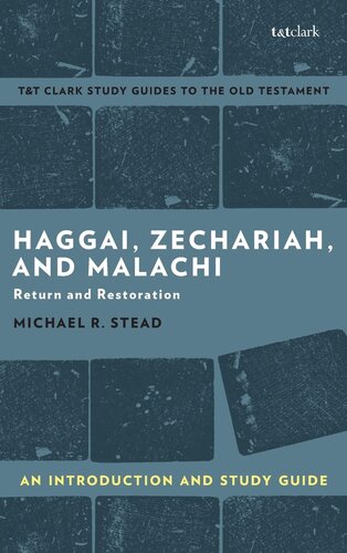 Haggai, Zechariah, and Malachi: An Introduction and Study Guide: Return and Restoration (T&T Clark’s Study Guides to the Old Testament)