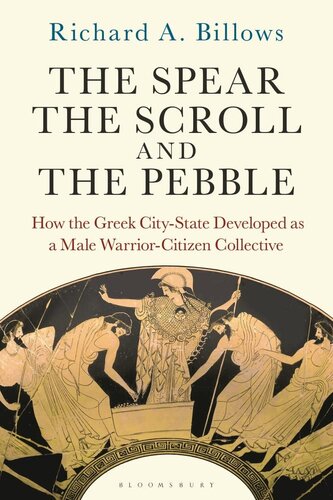 The Spear, the Scroll, and the Pebble: How the Greek City-State Developed as a Male Warrior-Citizen Collective