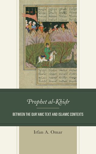 The Prophet al-Khidr: Between the Qur'anic Text and Islamic Contexts