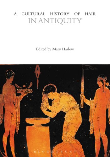 A Cultural History of Hair in Antiquity (The Cultural Histories Series)