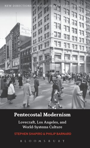 Pentecostal Modernism: Lovecraft, Los Angeles, and World-Systems Culture (New Directions in Religion and Literature)