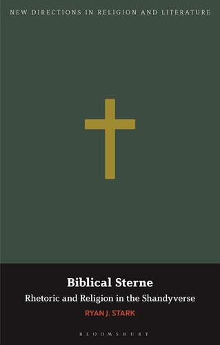 Biblical Sterne: Rhetoric and Religion in the Shandyverse (New Directions in Religion and Literature)