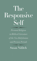 The Responsive Self: Personal Religion in Biblical Literature of the Neo-Babylonian and Persian Periods