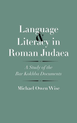 Language and Literacy in Roman Judaea: A Study of the Bar Kokhba Documents (The Anchor Yale Bible Reference Library)