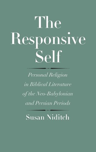 The Responsive Self: Personal Religion in Biblical Literature of the Neo-Babylonian and Persian Periods (The Anchor Yale Bible Reference Library)