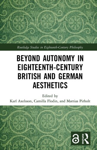 Beyond Autonomy in Eighteenth-Century British and German Aesthetics (Routledge Studies in Eighteenth-Century Philosophy)