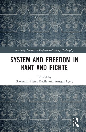 System and Freedom in Kant and Fichte: Festschrift in honor of Günter Zöller (Routledge Studies in Eighteenth-Century Philosophy)