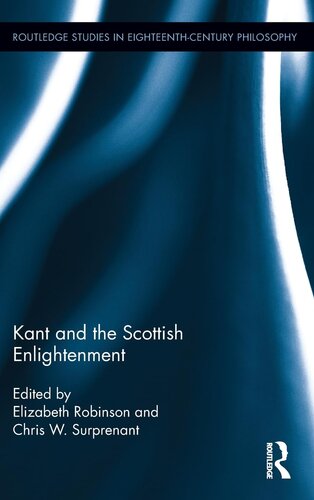 Kant and the Scottish Enlightenment (Routledge Studies in Eighteenth-Century Philosophy)
