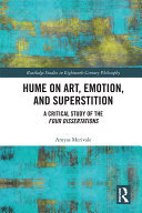 Hume on Art, Emotion, and Superstition: A Critical Study of the Four Dissertations