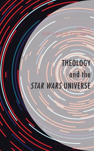 Theology and the Star Wars Universe (Theology, Religion, and Pop Culture)