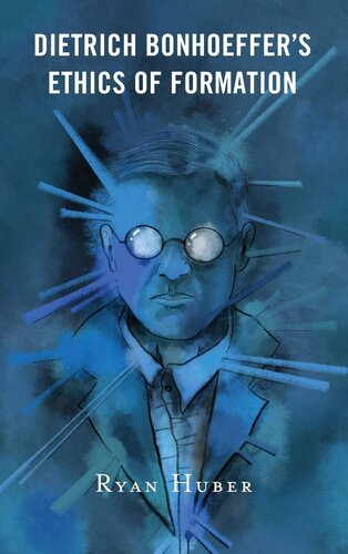 Dietrich Bonhoeffer’s Ethics of Formation