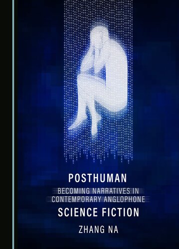Posthuman Becoming Narratives in Contemporary Anglophone Science Fiction