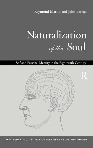 Naturalization of the Soul: Self and Personal Identity in the Eighteenth Century (Routledge Studies in Eighteenth-Century Philosophy)