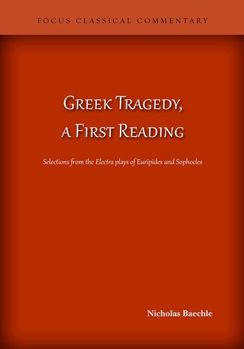 Greek Tragedy, a First Reading: Selections from the Electra plays of Euripides and Sophocles (Focus Classical Commentary)