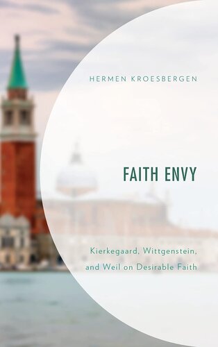 Faith Envy: Kierkegaard, Wittgenstein, and Weil on Desirable Faith