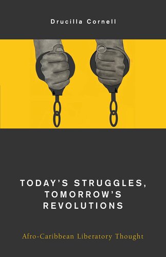 Today's Struggles, Tomorrow's Revolutions: Afro-Caribbean Liberatory Thought (Global Critical Caribbean Thought)