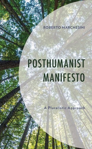 Posthumanist Manifesto: A Pluralistic Approach (Posthumanities and Citizenship Futures)