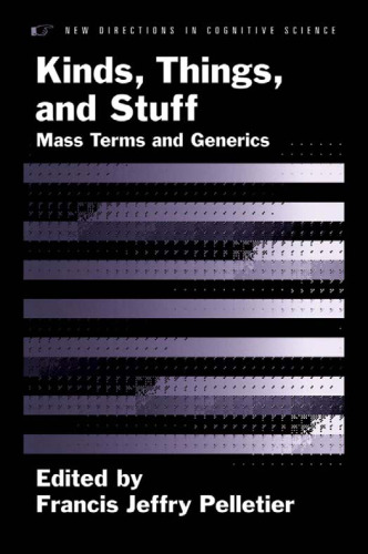 Kinds, Things, and Stuff: Mass Terms and Generics (New Directions in Cognitive Science)