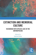 Extinction and Memorial Culture: Reckoning with Species Loss in the Anthropocene