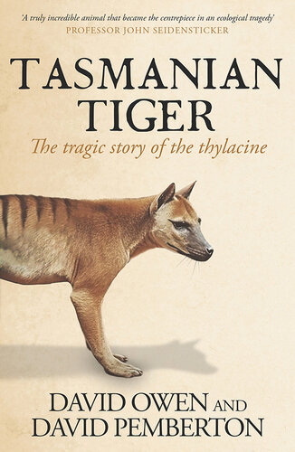 Tasmanian Tiger : The Tragic Story of the Thylacine