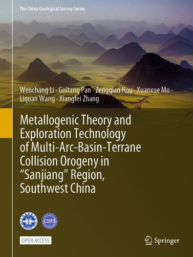 Metallogenic Theory and Exploration Technology of Multi-Arc-Basin-Terrane Collision Orogeny in “Sanjiang” Region, Southwest China (The China Geological Survey Series)