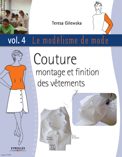 Le modelisme de mode : Volume 4, Couture montage et finition des vetements