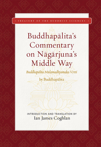 Buddhapalita's Commentary on Nagarjuna's Middle Way: Buddhapalita-Mulamadhyamaka-Vrtti (Treasury of the Buddhist Sciences)