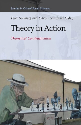 Theory in Action: Theoretical Constructionism (Studies in Critical Social Sciences) (Studies in Critical Social Sciences, 91)
