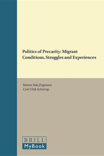 Politics of Precarity: Migrant Conditions, Struggles and Experiences (Studies in Critical Social Sciences) (Studies in Critical Social Sciences, 97)