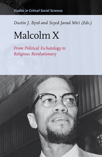 Malcolm X: From Political Eschatology to Religious Revolutionary (Studies in Critical Social Sciences, 88)