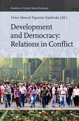 Development and Democracy: Relations in Conflict, (Studies in Critical Social Sciences, 110)
