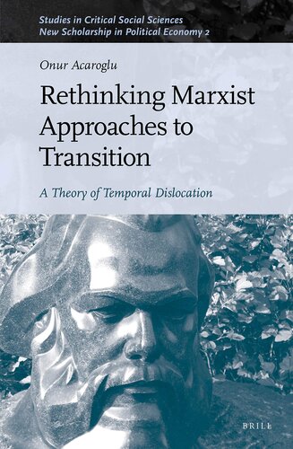 Rethinking Marxist Approaches to Transition A Theory of Temporal Dislocation (Studies in Critical Social Sciences / New Scholarship in Political Economy, 2, 171)
