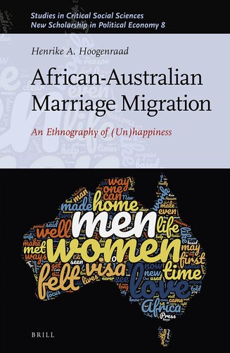 African-Australian Marriage Migration An Ethnography of (Un)happiness (Studies in Critical Social Sciences / New Scholarship in Political Economy, 193/08)