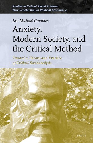 Anxiety, Modern Society, and the Critical Method Toward a Theory and Practice of Critical Socioanalysis (Studies in Critical Social Sciences / New Scholarship in Political Economy, 182)