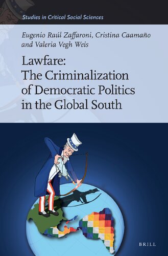Lawfare: The Criminalization of Democratic Politics in the Global South (Studies in Critical Social Sciences, 244)