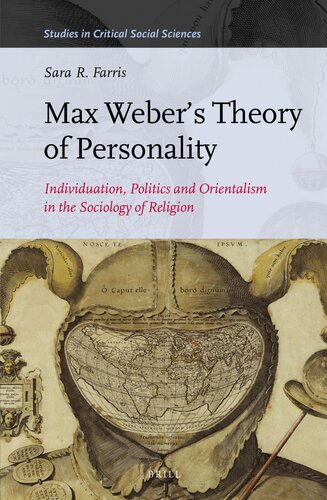 Max Webers Theory of Personality: Individuation, Politics and Orientalism in the Sociology of Religion (Studies in Critical Social Sciences) (Studies in Critical Social Sciences, 56)