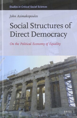 Social Structures of Direct Democracy: On the Political Economy of Equality (Studies in Critical Social Sciences, 68)