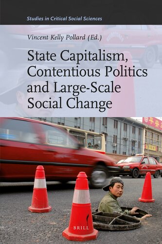 State Capitalism, Contentious Politics and Large-Scale Social Change (Studies in Critical Social Sciences, 29)