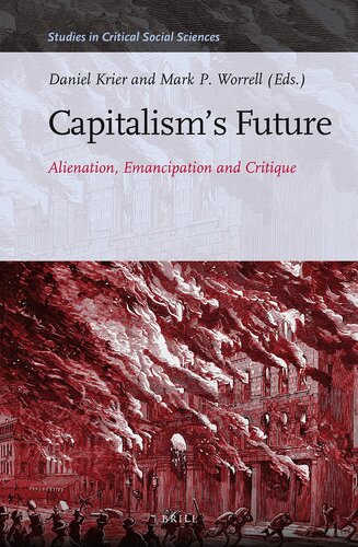 Capitalism’s Future: Alienation, Emancipation and Critique (Studies in Critical Social Sciences, 85)