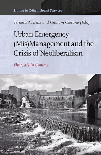 Urban Emergency (Mis)Management and the Crisis of Neoliberalism Flint, MI in Context (Studies in Critical Social Sciences, 184)