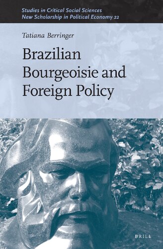 Brazilian Bourgeoisie and Foreign Policy (22) (Studies in Critical Social Sciences / New Scholarship in Political Economy, 241)