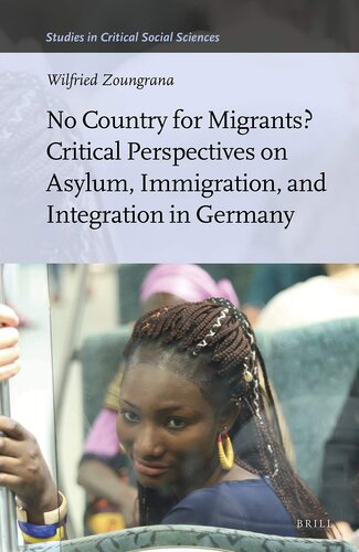 No Country for Migrants? Critical Perspectives on Asylum, Immigration, and Integration in Germany (Studies in Critical Social Sciences, 147)