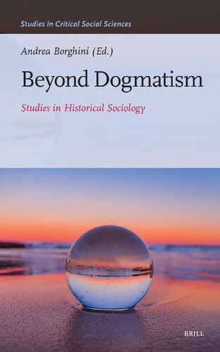 Beyond Dogmatism: Studies in Historical Sociology (Studies in Critical Social Sciences, 261)