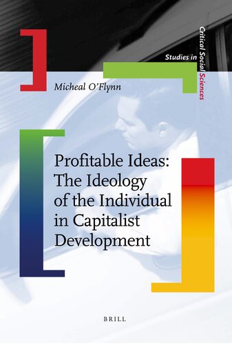 Profitable Ideas: The Ideology of the Individual in Capitalist Development (Studies in Critical Social Sciences)